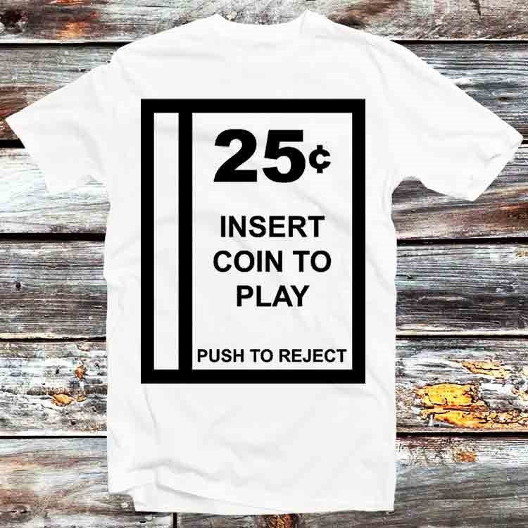 Arcade Coin Slot Star Insert Coin To Play Push To Reject T Shirt Vintage Retro Cool Gift Unisex Cartoon Anime Top Tee B1014