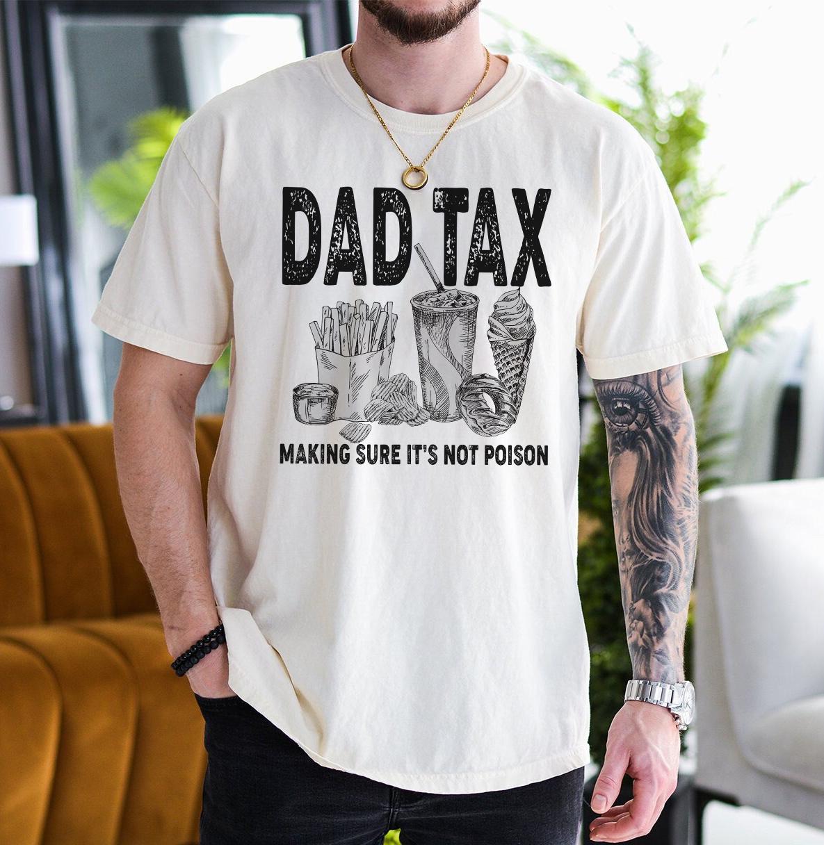 Father's Day Gift, Funny Dad Tax Shirt, Fathers Shirt, Daddy Humorous Shirt, Dad Tax Tee, Men Gift Shirt