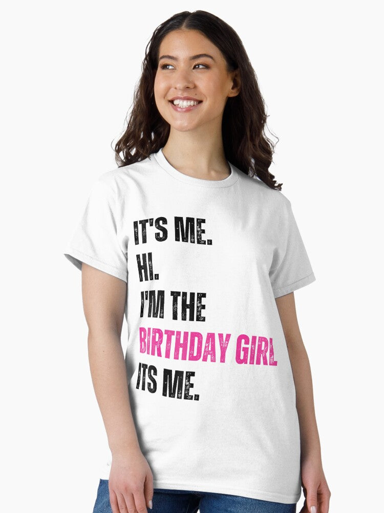 Birthday Party Shirt Its Me Hi Im The Birthday Girl Its Me T-Shirt Classic T-Shirt
