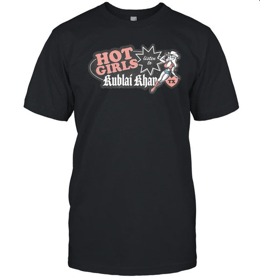 2025 Limited Kublai Khan TX Hot Girls Listen To Black T Shirt