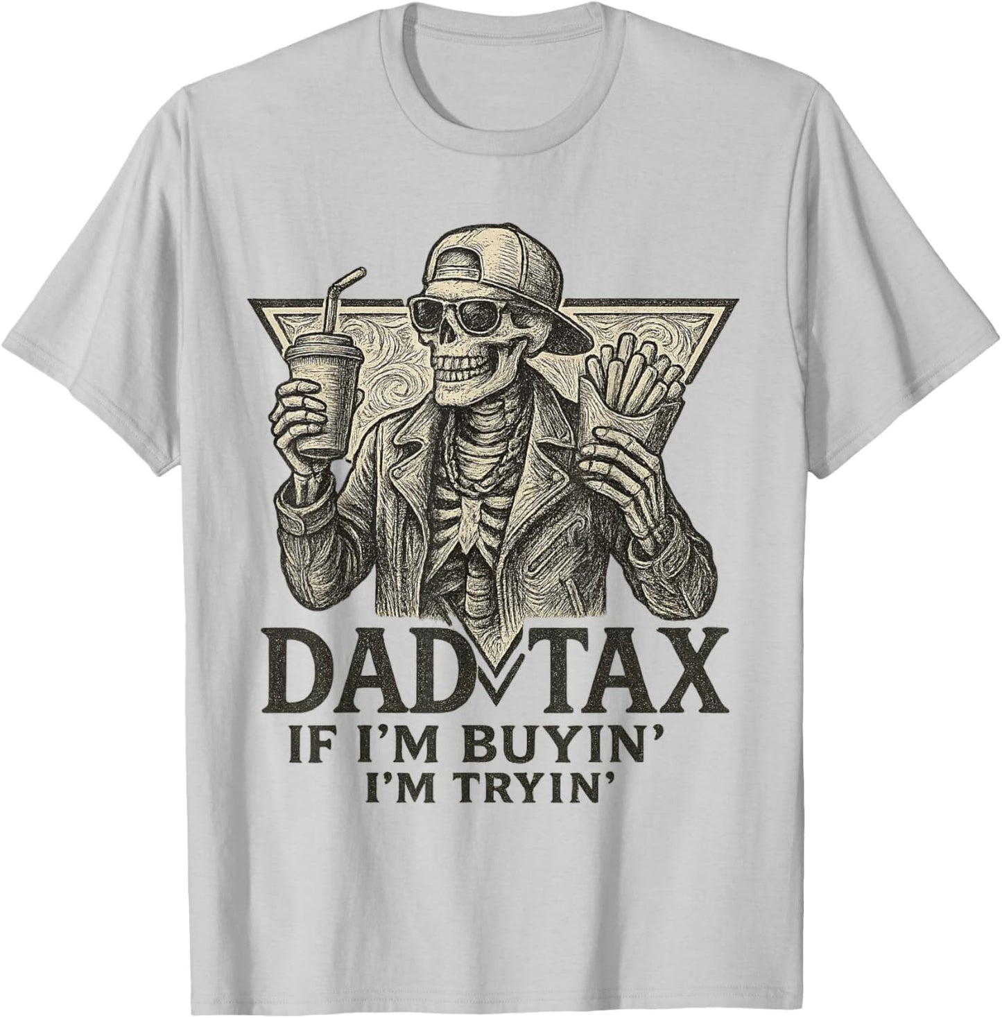 Father's Day Dad Tax If I'm Buyin' I'm Tryin' Father's Day