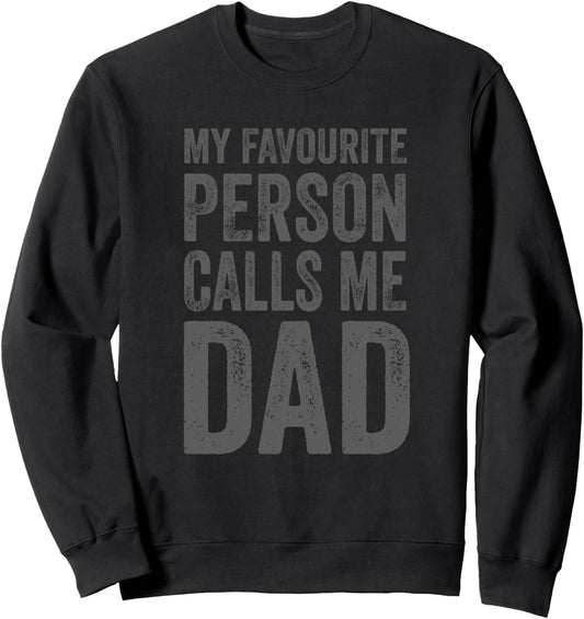 Father's Day - My Favourite Person Calls Me Dad Sweatshirt