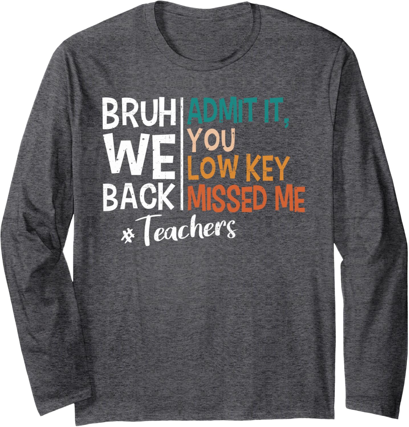 Admit it You Low Key Missed Me Bruh We Back To School 2025 Long Sleeve
