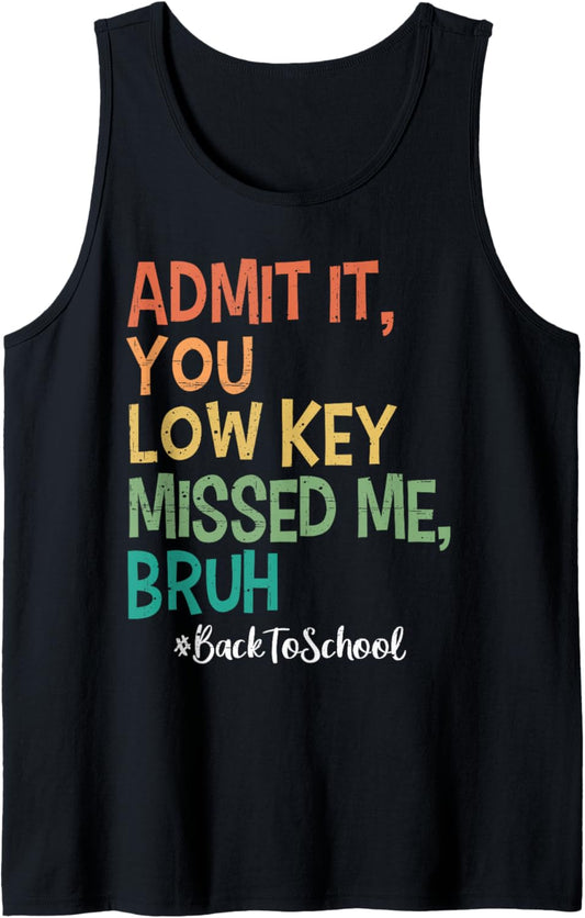 Admit it You Low Key Missed Me Bruh We Back To School 2025 Tank Top