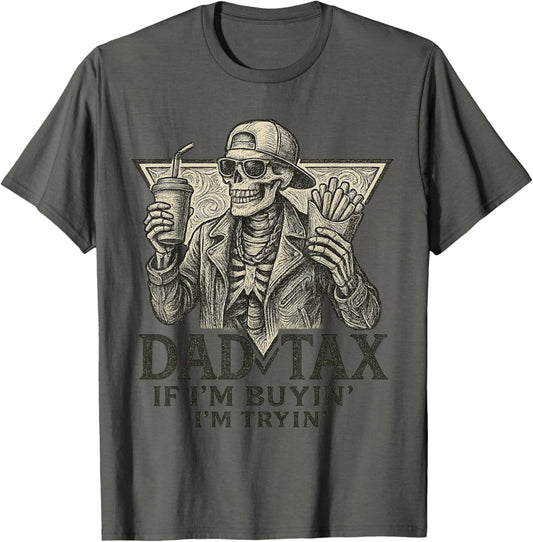 Father's Day Dad Tax If I'm Buyin' I'm Tryin' Father's Day