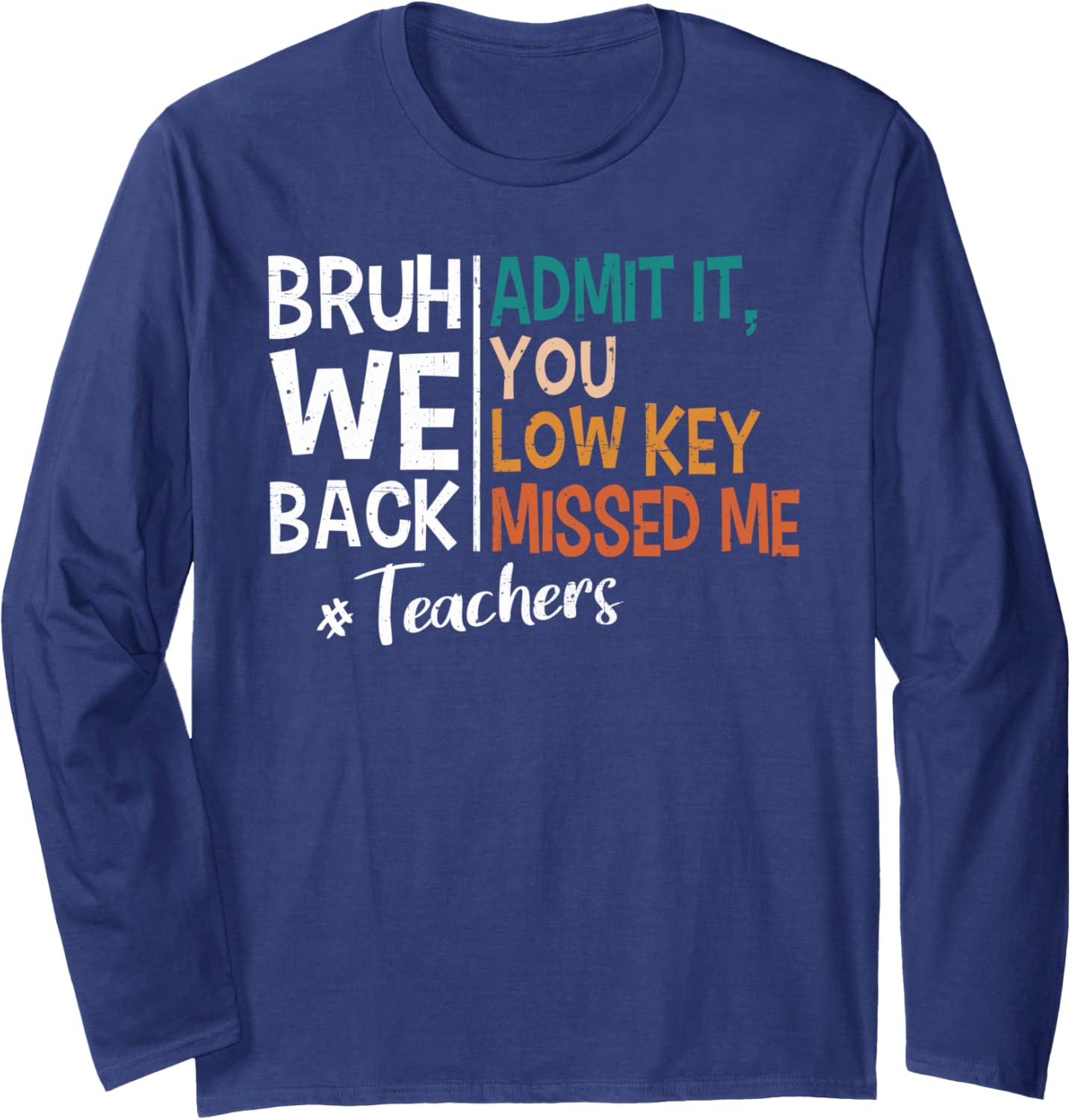 Admit it You Low Key Missed Me Bruh We Back To School 2025 Long Sleeve