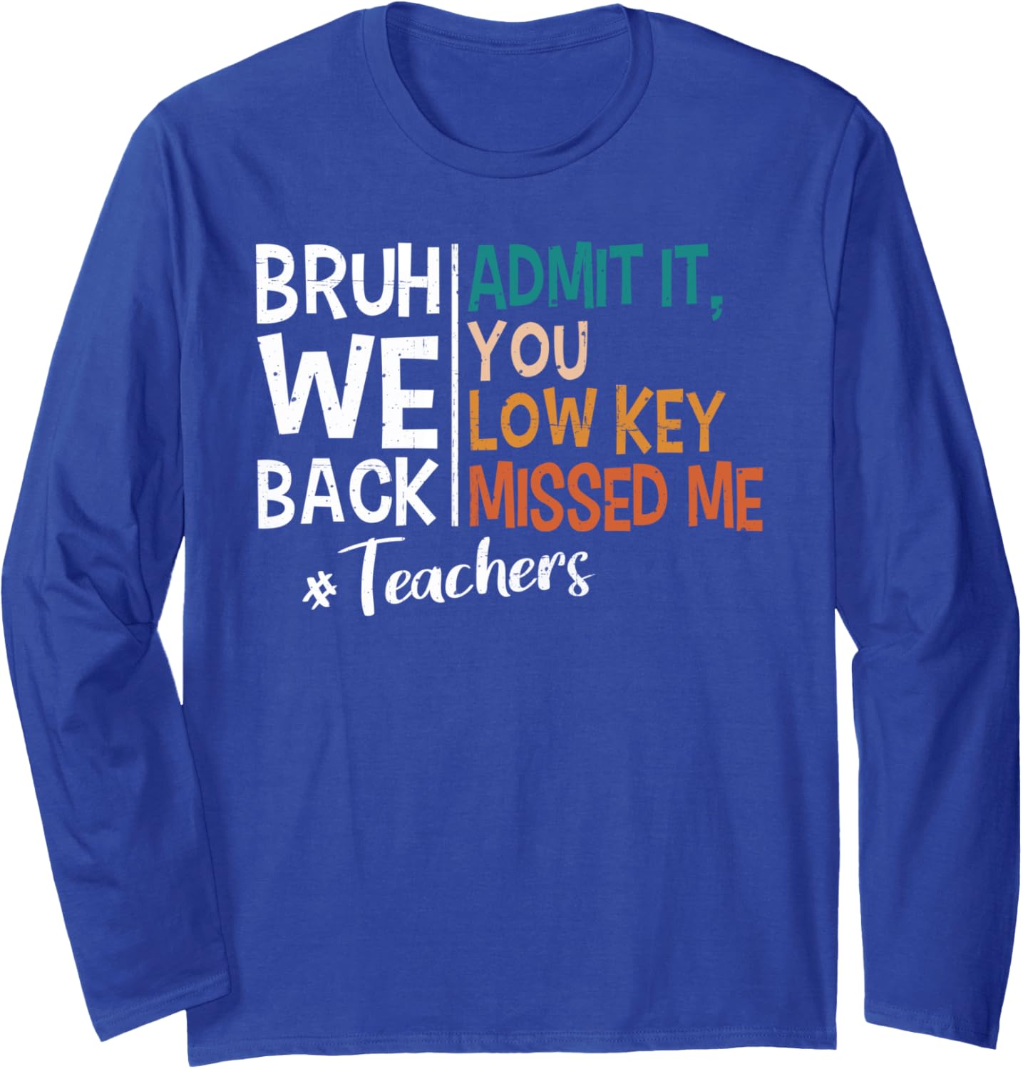 Admit it You Low Key Missed Me Bruh We Back To School 2025 Long Sleeve