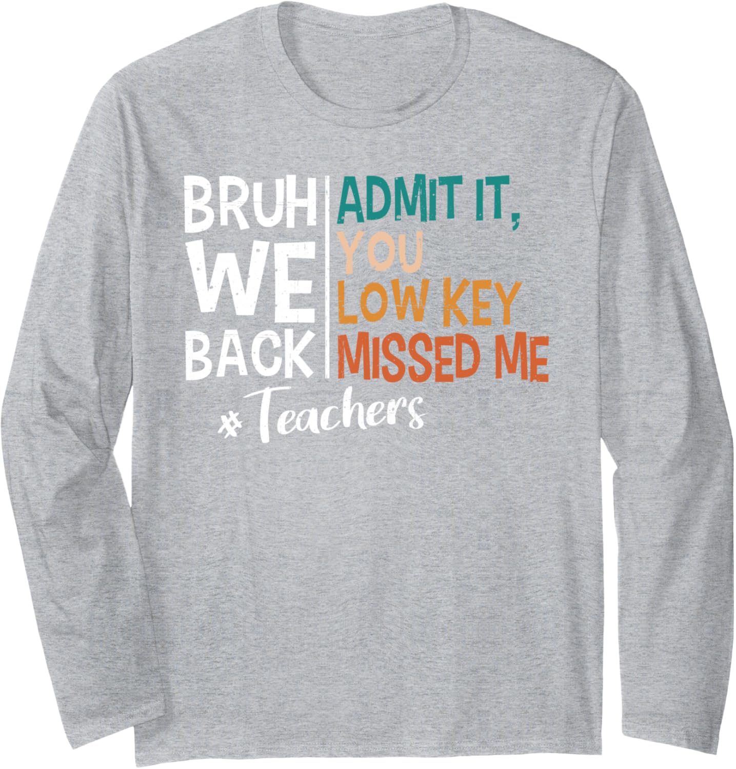 Admit it You Low Key Missed Me Bruh We Back To School 2025 Long Sleeve
