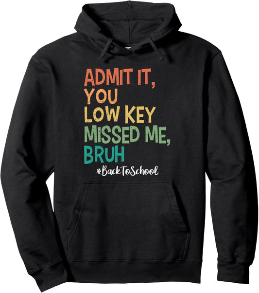 Admit it You Low Key Missed Me Bruh We Back To School 2025 Pullover Hoodie