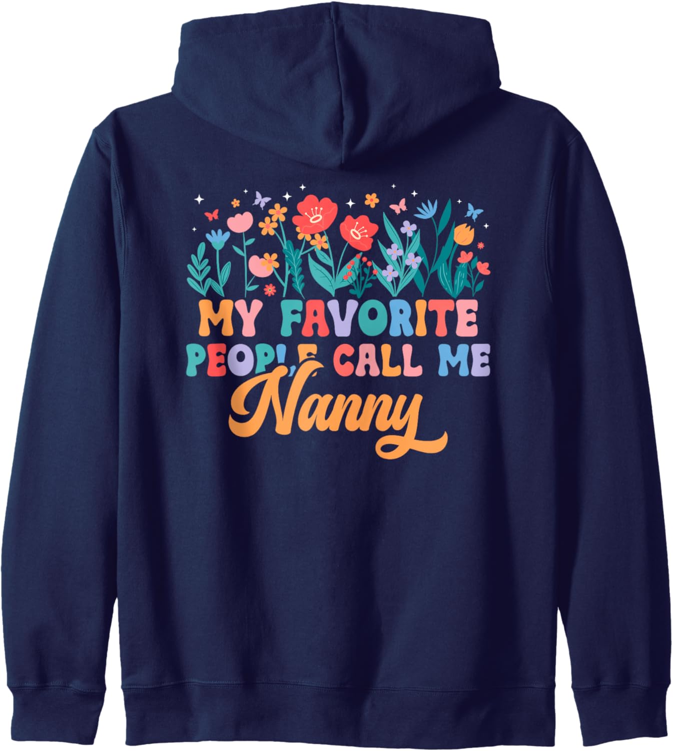 Favorite People Call Me Nanny Grandma Nanny Grandmother Zip Hoodie
