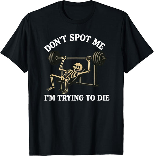 "Don't Spot Me, I'm Trying to Die" Bodybuilding Gym Skeleton