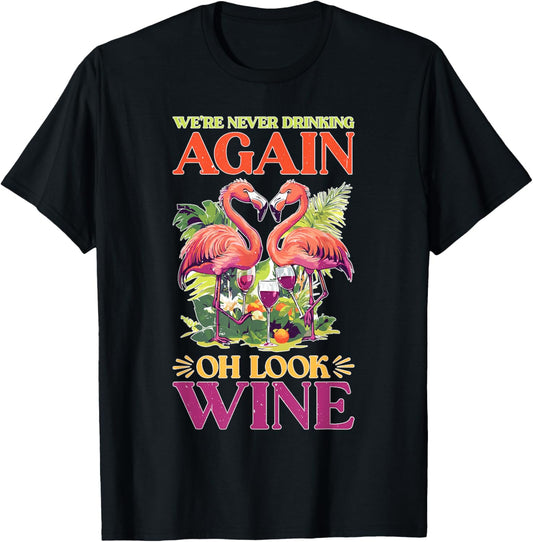 We're Never Drinking Again Oh Look Wine Party -