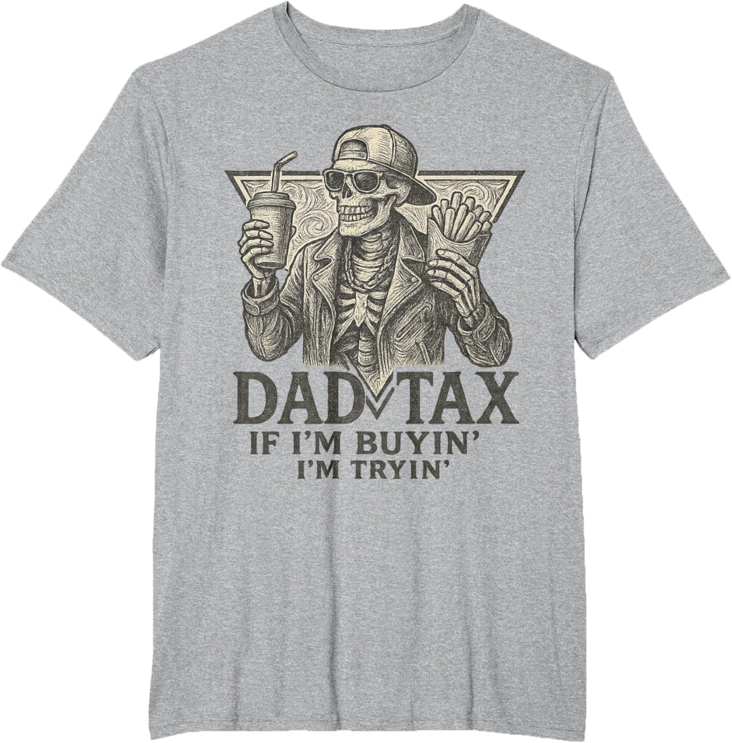 Father's Day Dad Tax If I'm Buyin' I'm Tryin' Father's Day
