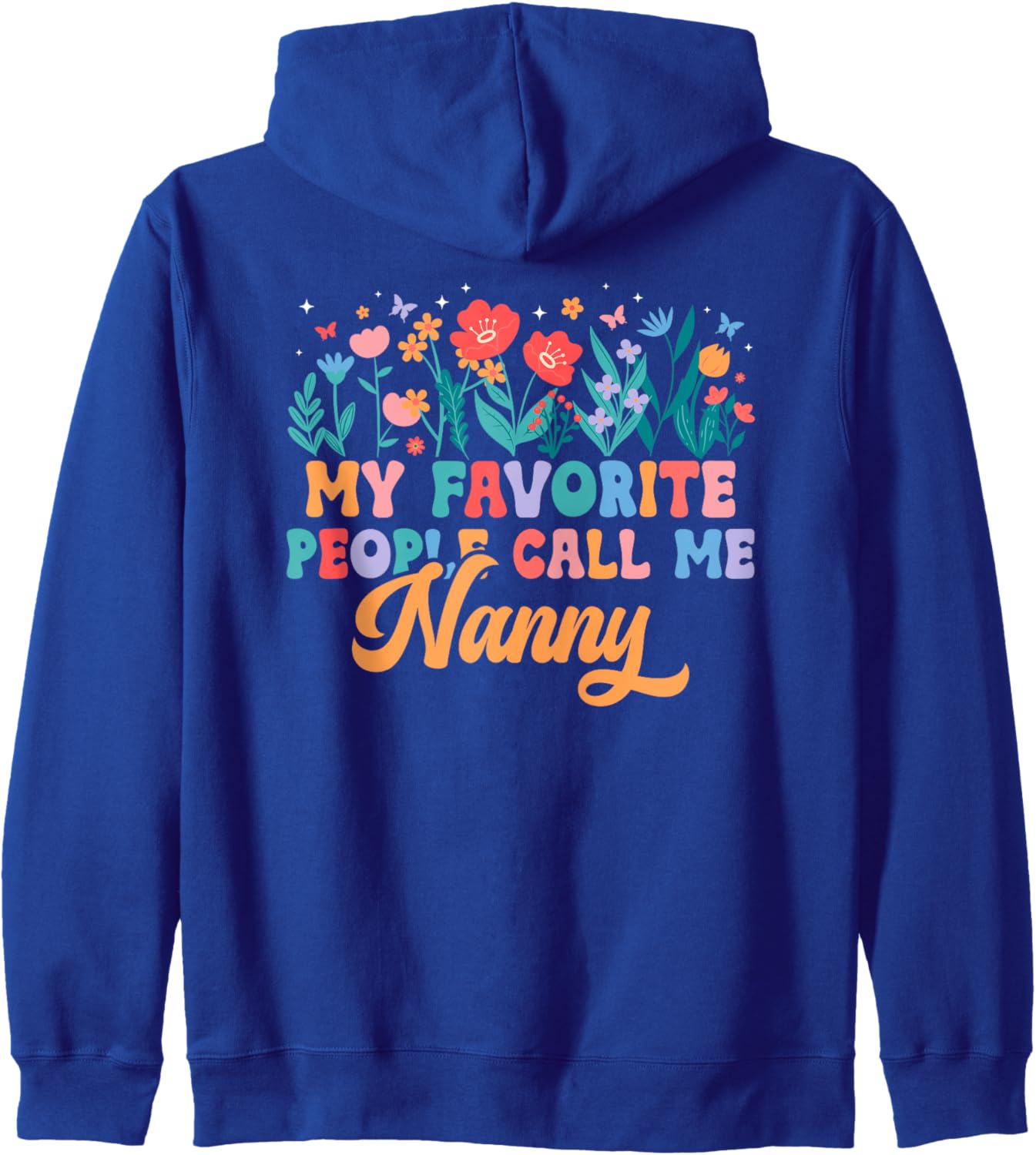 Favorite People Call Me Nanny Grandma Nanny Grandmother Zip Hoodie