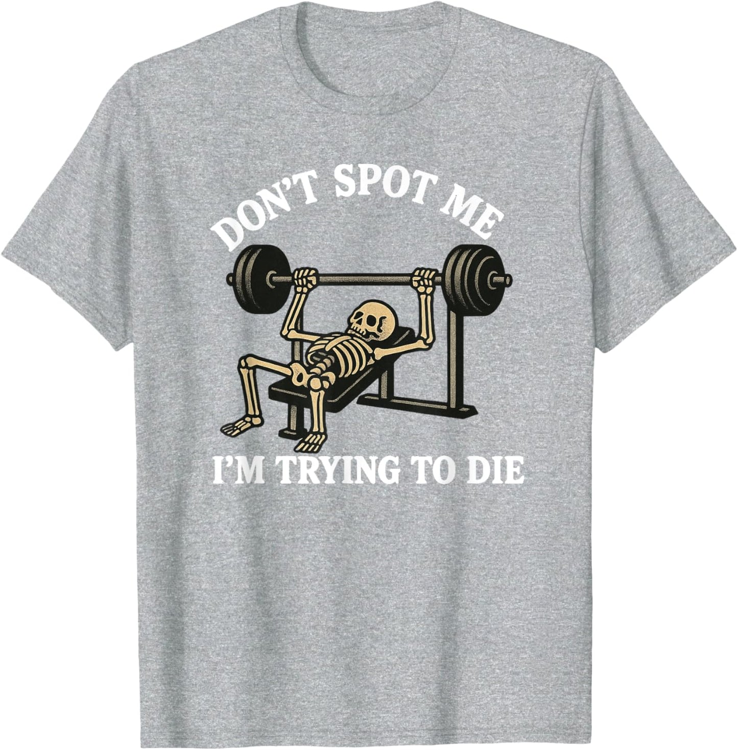 "Don't Spot Me, I'm Trying to Die" Bodybuilding Gym Skeleton