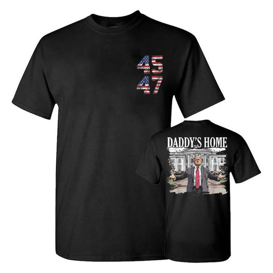 Trump Daddy's Home White House 2024 Shirt, Trump 45 47 Shirt, Daddy's Home Trump Shirt, Gift For Trump Supporters, Full Colors, Full Sizes