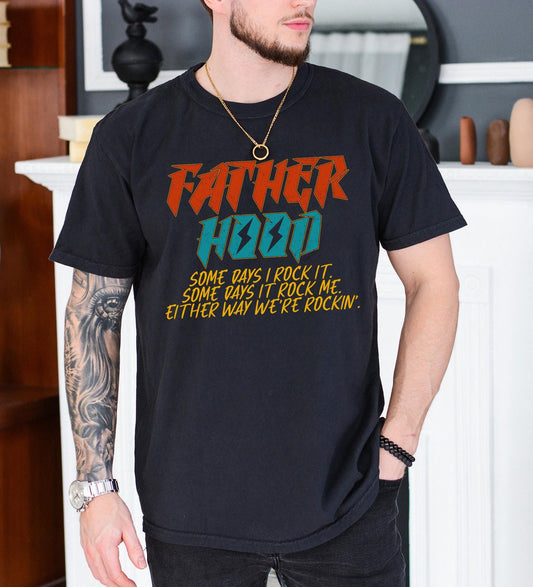 Fatherhood Shirt, Some Days I Rock It Shirt, Dad Shirt, Father Shirt, Some Days It Rocks Me, Either Way We're Rockin, Rocking Dad Shirt