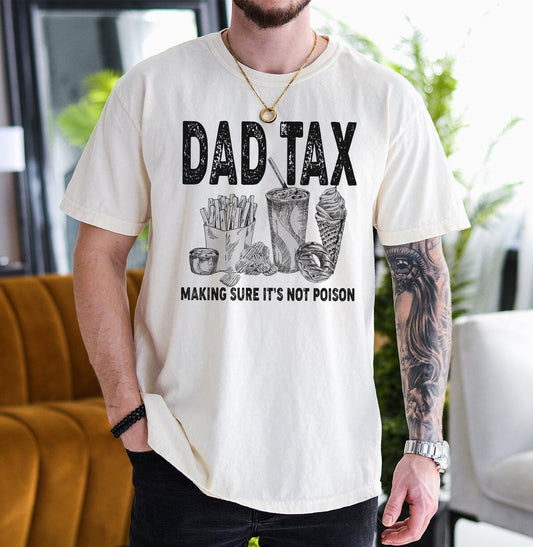 Father's Day Gift, Funny Dad Tax Shirt, Fathers Shirt, Daddy Humorous Shirt, Dad Tax Tee, Men Gift Shirt